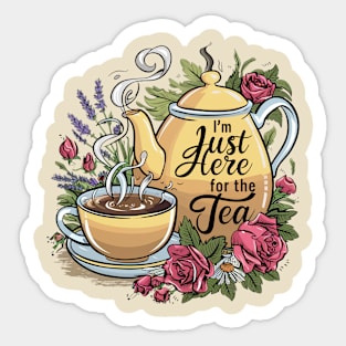 I'm just here for the tea Sticker